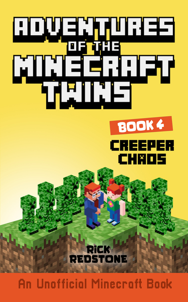 Creeper Chaos - Adventures of the Minecraft Twins Book 4 by Rick Redstone