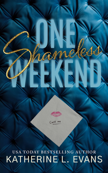 One Shameless Weekend by Katherine L. Evans