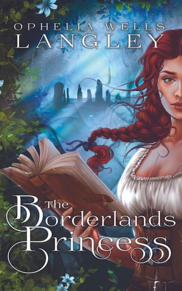 The Borderlands Princess: Chapter One by Ophelia Wells Langley