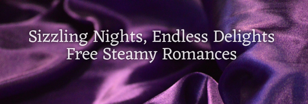 Sizzling Nights, Endless Delights: Free Steamy Romances