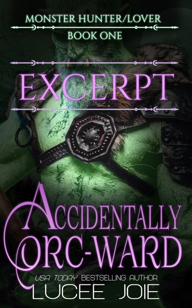 Accidentally Orc-Ward Excerpt 1 by Lucee Joie