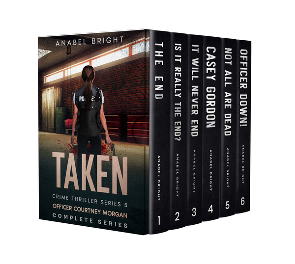 Boxset Series: Taken Crime Thriller Series 5- Officer Courtney Morgan by Anabel Bright