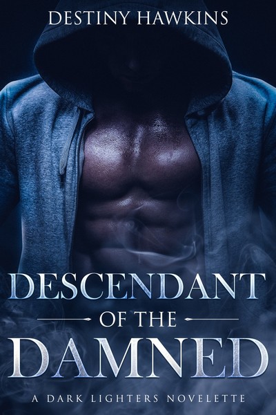 Descendant of The Dammed: A Dark Lighters Novelette by Destiny Hawkins
