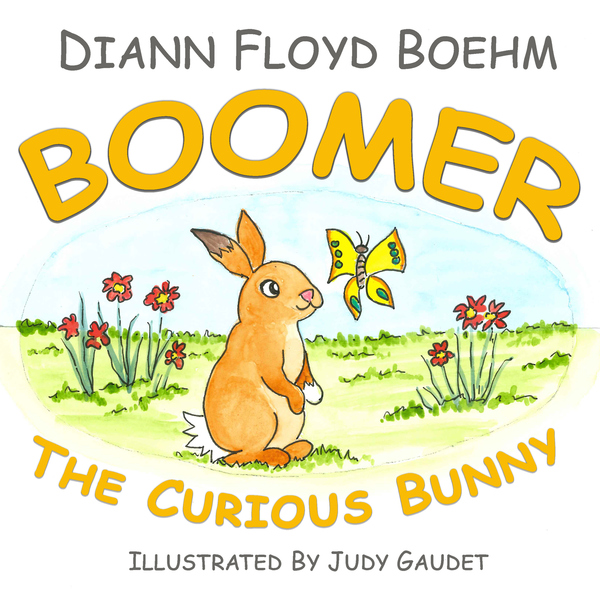Boomer The Curious Bunny by Diann Floyd Boehm
