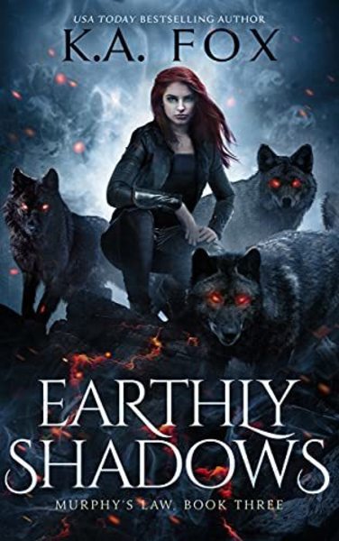 Earthly Shadows: Murhpy's Law Book 3 by K.A. Fox