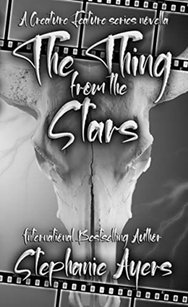 The Thing from the Stars: A Creature Features Short (Creature Features Series by Crazy Ink) by Stephanie Ayers