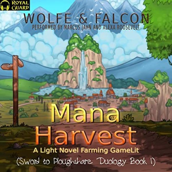Mana Harvest: A Quiet Living Fantasy Slice of Life (Sword to Ploughshare Saga Book 1) by Wolfe Locke
