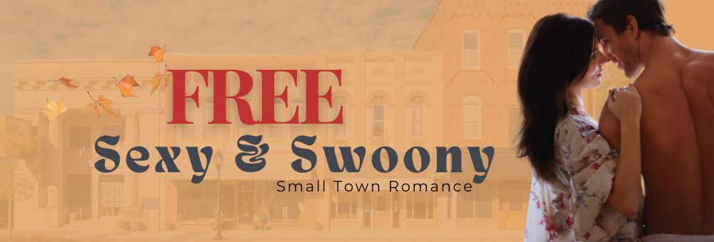 Free Sexy and Swoony Small Town Romance