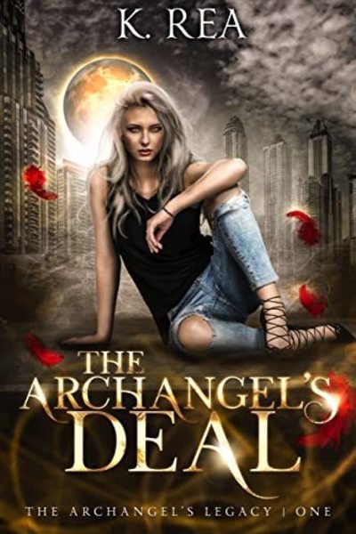 The Archangel's Deal |Book 1 by K.  Rea