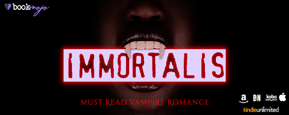 IMMORTALIS: Must Read Vampire Romance - May Edition