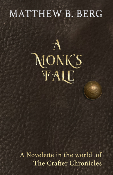 A Monk's Tale by Matthew B. Berg