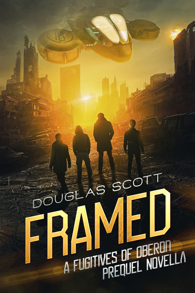 FRAMED: A Fugitives Of Oberon Prequel Novella by Douglas Scott