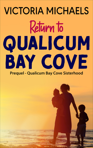 Return to Qualicum Cove Bay - Prequel by Victoria Michaels