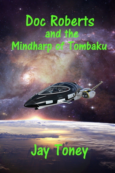 Doc Roberts And The Mindharp of Tombaku by Jay A Toney