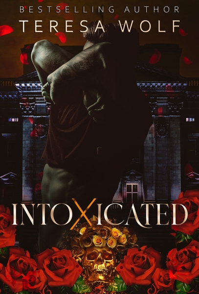Intoxicated: A Dark Stalker Mafia Romance by Teresa Wolf