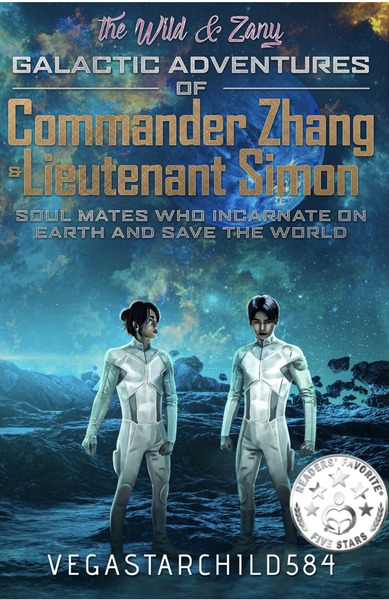 The Wild & Zany Galactic Adventures of Commander Zhang & Lieutenant Simon, Soul Mates who Incarnate on Earth and Save the World by Vegastarchild584