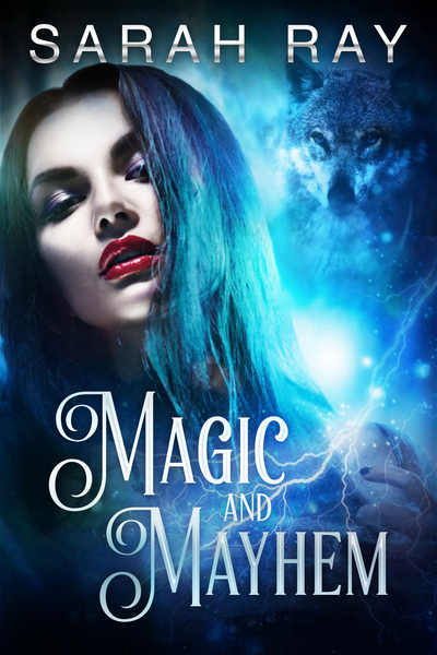 Magic and Mayhem by Sarah Ray