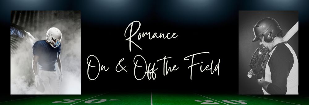 ROMANCE ON & OFF THE FIELD