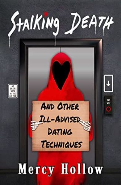 Stalking Death and Other Ill-Advised Dating Techniques: A Reaper Dark Comedy by Mercy Hollow