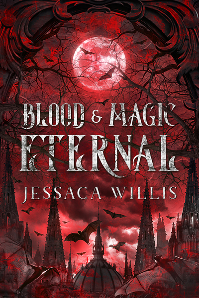 Blood & Magic Eternal by Jessaca Willis