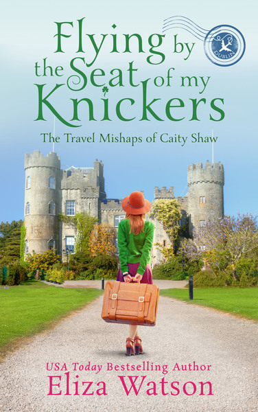 Flying by the Seat of My Knickers by Eliza Watson