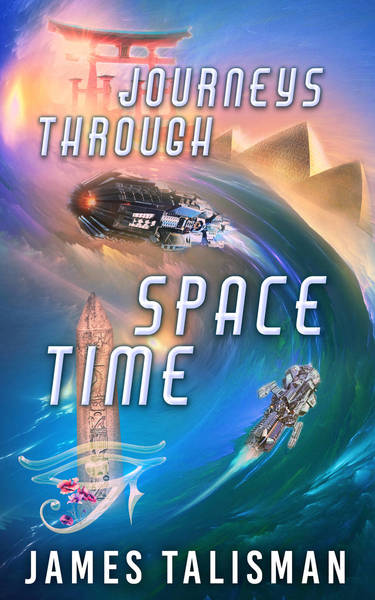 Journeys Through SpaceTime by James Talisman