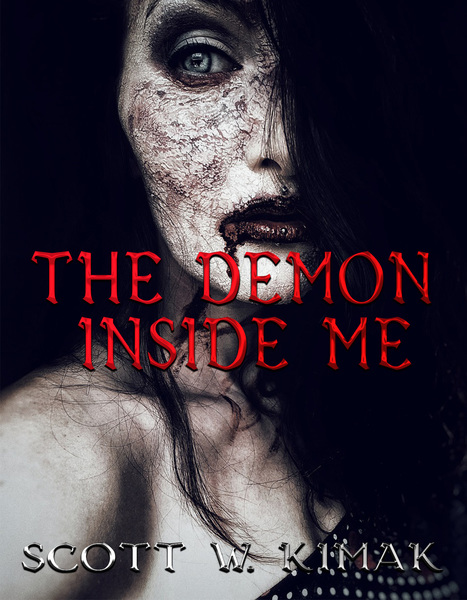 The Demon Inside Me by Scott W Kimak