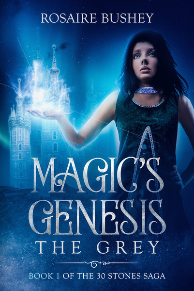 Magic's Genesis: The Grey by Rosaire Bushey
