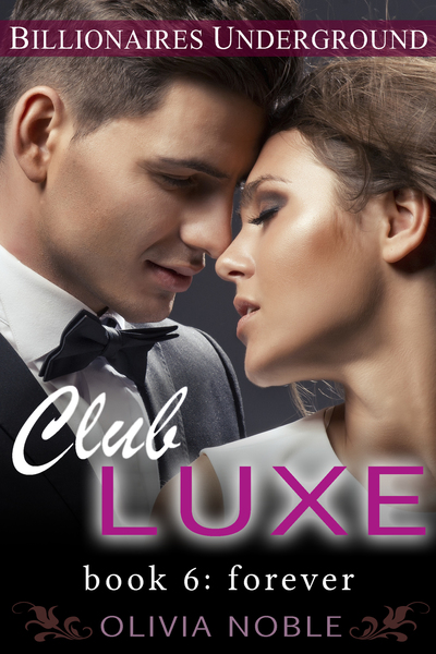 Club Luxe 6: Forever by Olivia Noble