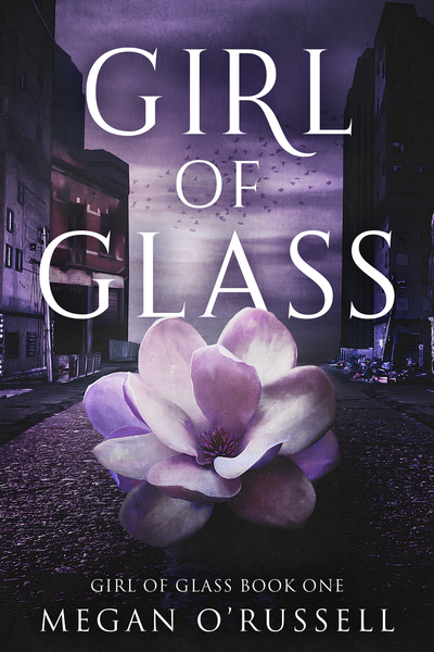 Girl of Glass by Megan O'Russell