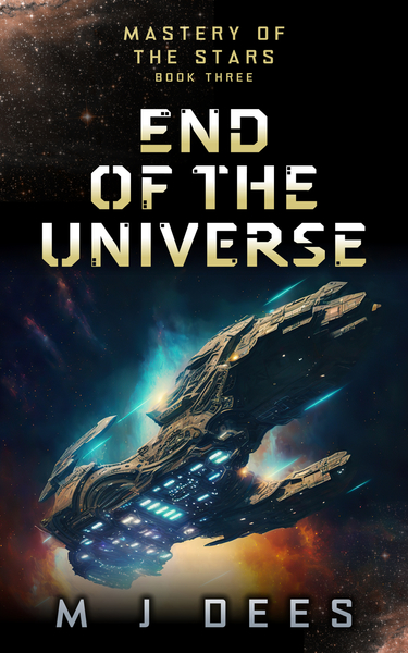 End of the Universe by M J Dees