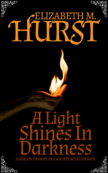 A Light Shines in Darkness by Elizabeth M. Hurst