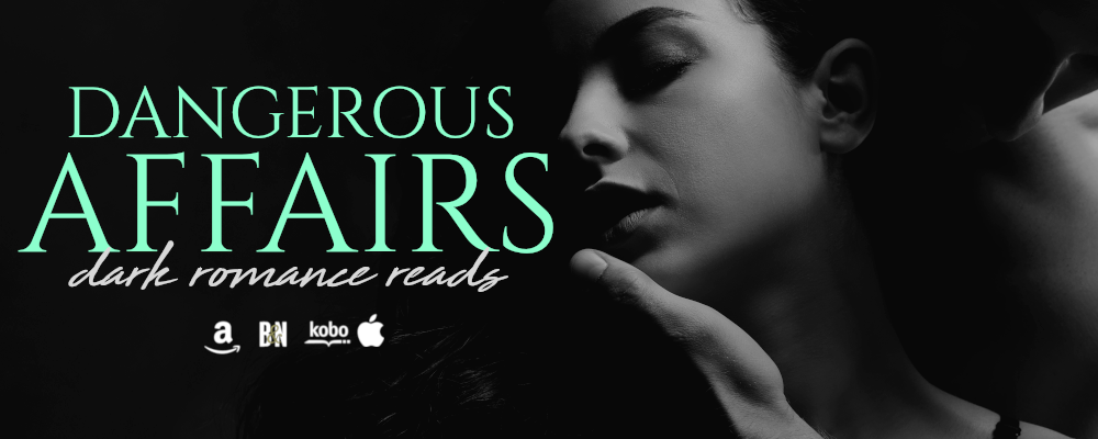 Dangerous Affairs: Dark Romance Reads - January Edition