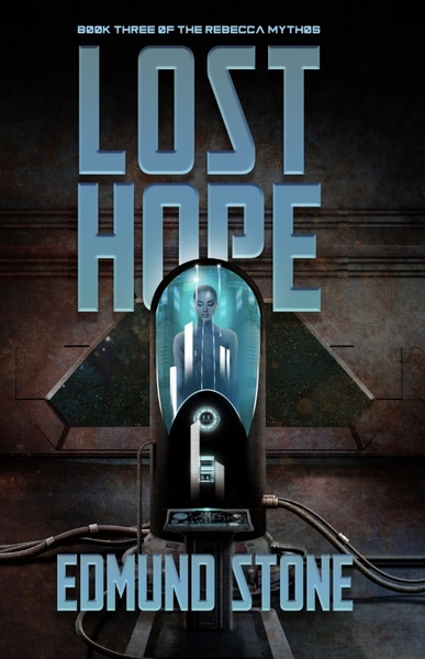 Lost Hope: Book Three of the Rebecca Mythos by Edmund Stone