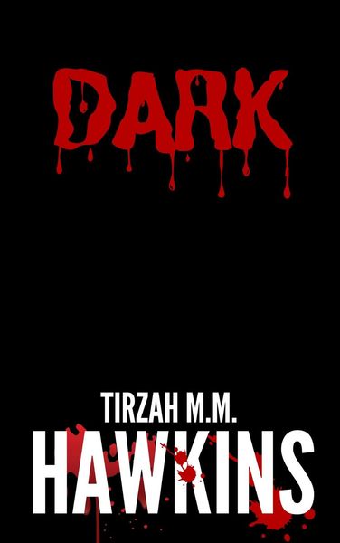 Dark by Tirzah M.M. Hawkins