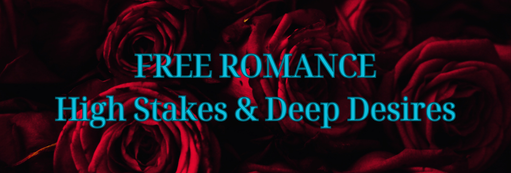 Free Romance: High Stakes and Deep Desires