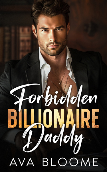 Forbidden Billionaire Daddy - Exclusive Sneak Peek by Ava Bloome