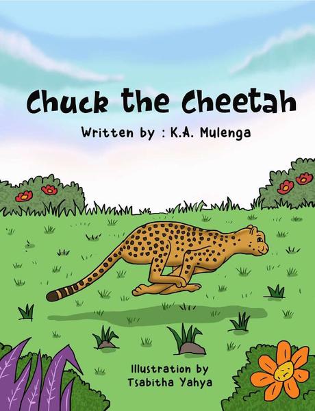 Chuck the Cheetah by K.A. Mulenga