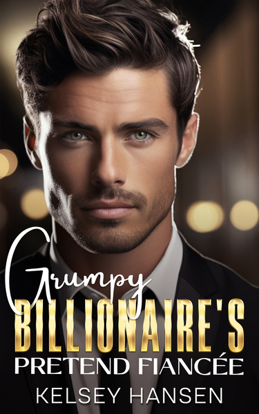 Grumpy Billionaire's Pretend Fiancée by Kelsey Hansen