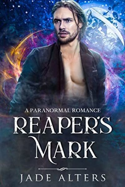 Reaper's Mark: A Steamy Enemies to Lovers Paranormal Romance by Jade Alters