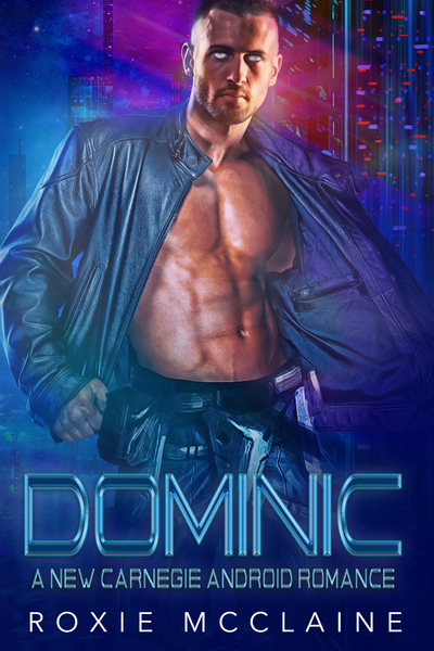 Dominic: A New Carnegie Android Romance by Roxie McClaine