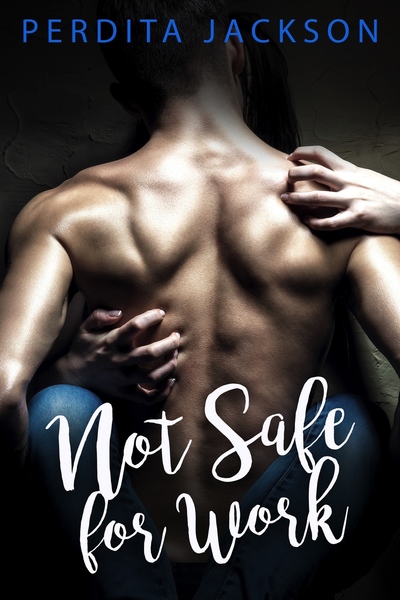 Not Safe for Work by Perdita Jackson