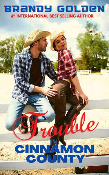 Trouble in Cinnamon County by Brandy Golden