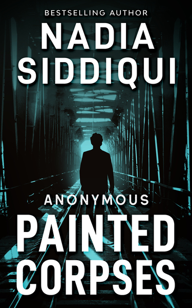 Painted Corpses (Anonymous Series Book 2) by Nadia Siddiqui