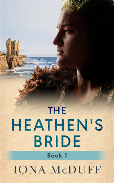The Heathen's Bride Book 1 by Iona McDuff