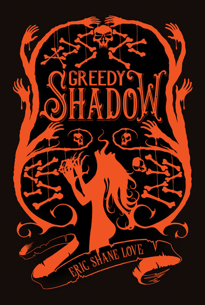 A Greedy Shadow by Eric Shane Love