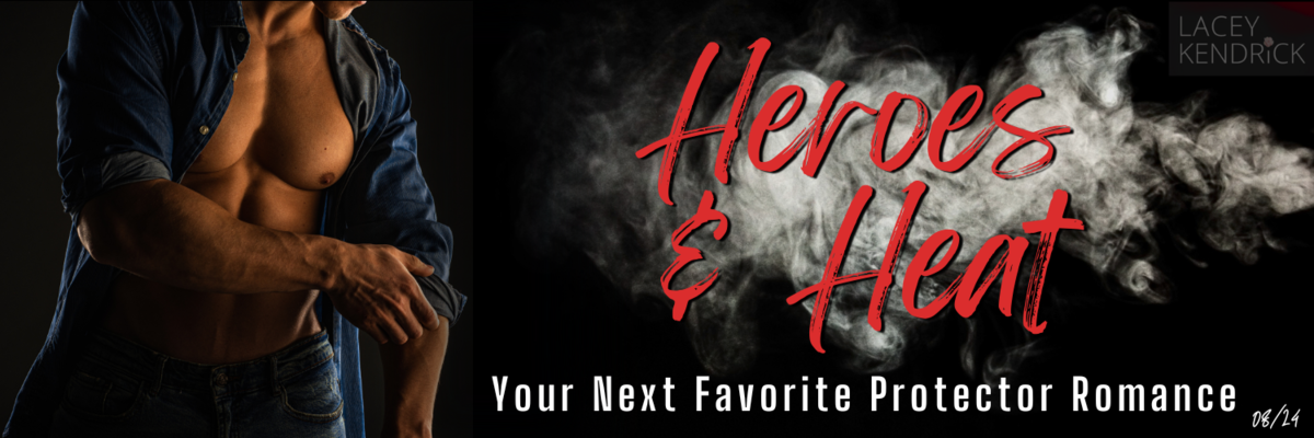 Heroes & Heat - Your Next Favorite Protector Romance