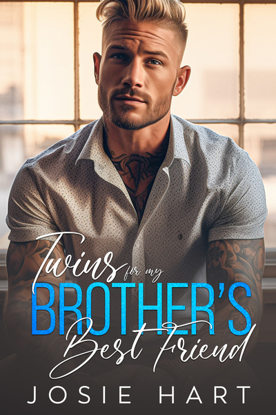 Twins for my Brother's Best Friend by Josie Hart