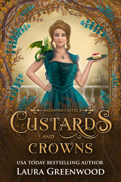Custards and Crowns Falhaven Castle Laura Greenwood
