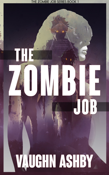 The Zombie Job by Vaughn Ashby